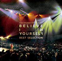 『YUKI　KOYANAGI　LIVE　TOUR　2012　「Believe　in　yourself」Best　Selection』