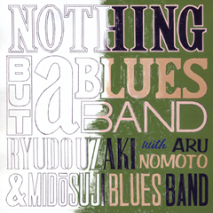 『NOTHING BUT a BLUES BAND』