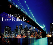 『MALTA Rock’n&MALTA Love Balladz』